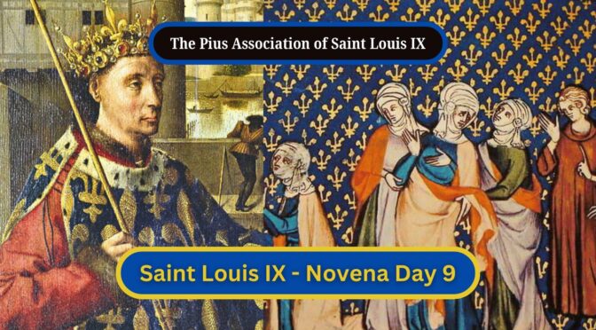 Day 9 of the Novena to Saint Louis IX, the Crusader King (Video)